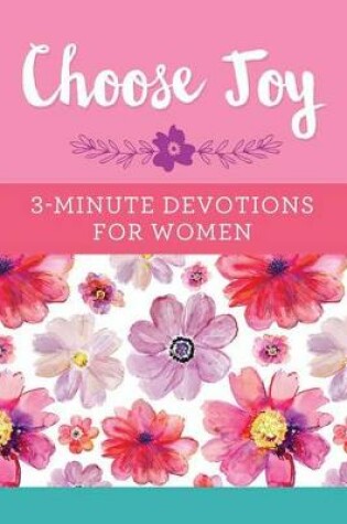 Cover of Choose Joy: 3-Minute Devotions for Women