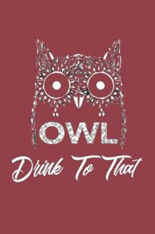Cover of Owl Drink to That