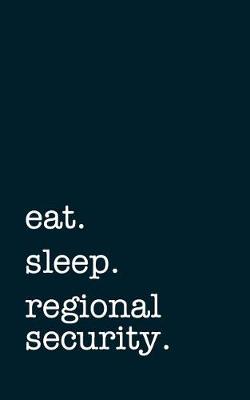 Book cover for eat. sleep. regional security. - Lined Notebook