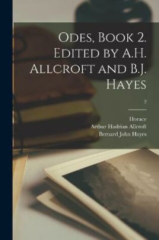 Cover of Odes, Book 2. Edited by A.H. Allcroft and B.J. Hayes; 2