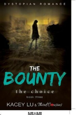 Cover of The Bounty - The Choice (Book 3) Dystopian Romance