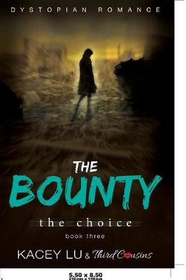 Cover of The Bounty - The Choice (Book 3) Dystopian Romance