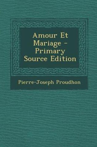 Cover of Amour Et Mariage - Primary Source Edition