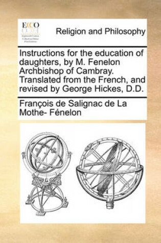 Cover of Instructions for the Education of Daughters, by M. Fenelon Archbishop of Cambray. Translated from the French, and Revised by George Hickes, D.D.