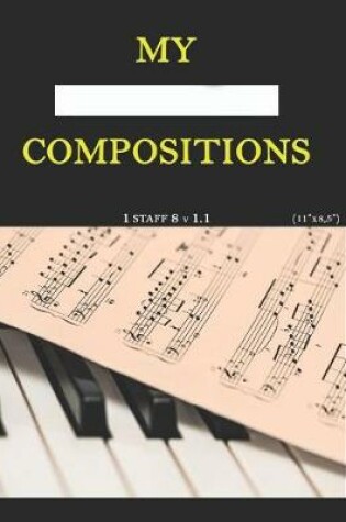 Cover of My compositions, 1 staff 8 v1.1, (8,5"x11")