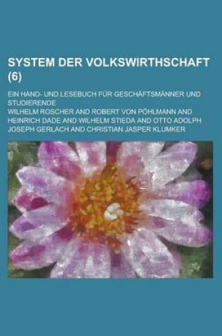 Cover of System Der Volkswirthschaft; Ein Hand- Und Lesebuch Fur Geschaftsmanner Und Studierende (6)