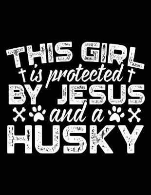 Book cover for This Girl Is Protected By Jesus And A Husky