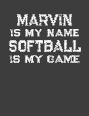 Book cover for Marvin Is My Name Softball Is My Game