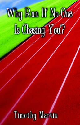 Book cover for Why Run If No One Is Chasing You?