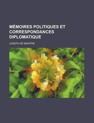 Book cover for Memoires Politiques Et Correspondances Diplomatique