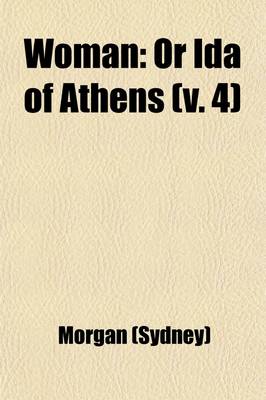 Book cover for Woman (Volume 4); Or, Ida of Athens