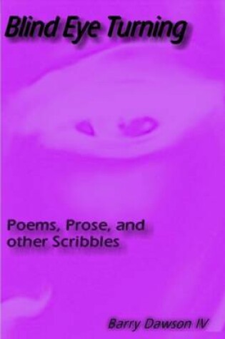 Cover of Blind Eye Turning: Poems, Prose and Other Scribbles