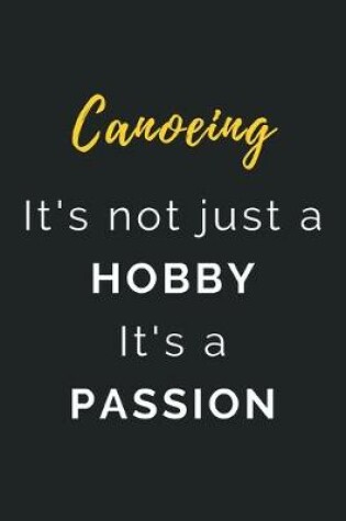Cover of Canoeing It's not just a Hobby It's a Passion