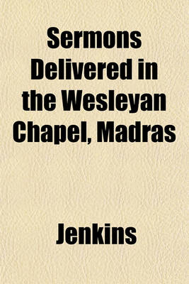 Book cover for Sermons Delivered in the Wesleyan Chapel, Madras