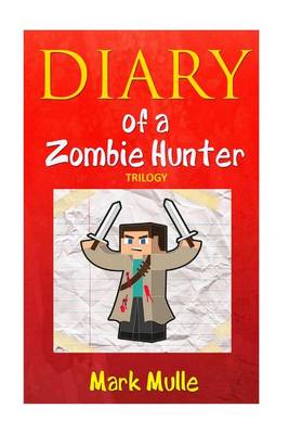Book cover for Diary of a Zombie Hunter Trilogy (an Unofficial Minecraft Book for Kids Age 9-12