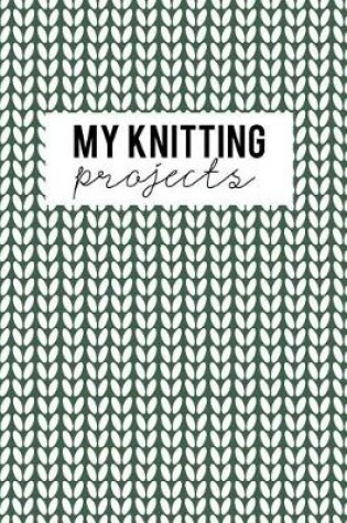 Cover of My Knitting Projects