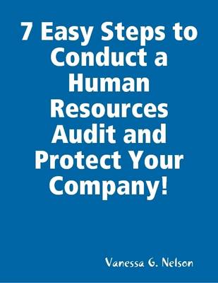 Book cover for 7 Easy Steps to Conduct a Human Resources Audit and Protect Your Company!