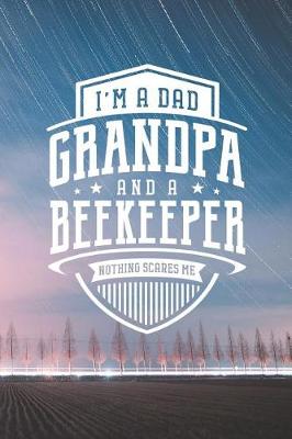 Book cover for I'm A Dad Grandpa & A Beekeeper Nothing Scares Me