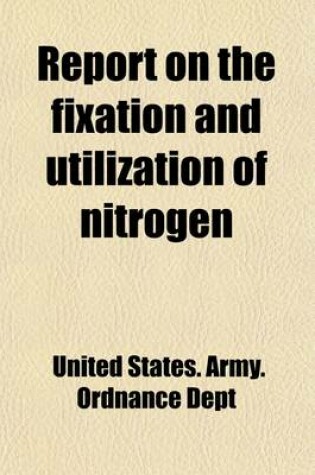 Cover of Report on the Fixation and Utilization of Nitrogen