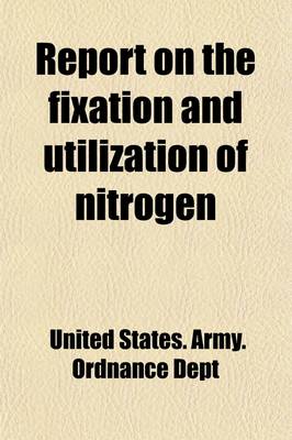 Book cover for Report on the Fixation and Utilization of Nitrogen