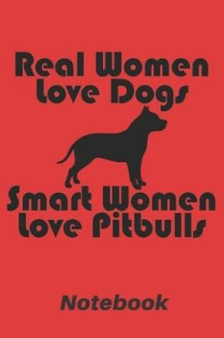 Cover of Real women love dogs, smart women love pitbulls