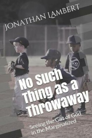 Cover of No Such Thing as a Throwaway