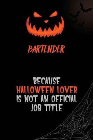 Cover of Bartender Because Halloween Lover Is Not An Official Job Title