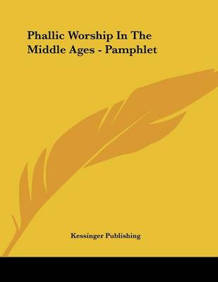 Book cover for Phallic Worship In The Middle Ages - Pamphlet