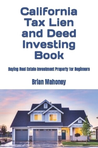 Cover of California Tax Lien and Deed Investing Book