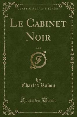 Book cover for Le Cabinet Noir, Vol. 2 (Classic Reprint)