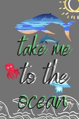 Book cover for Take Me To The Ocean