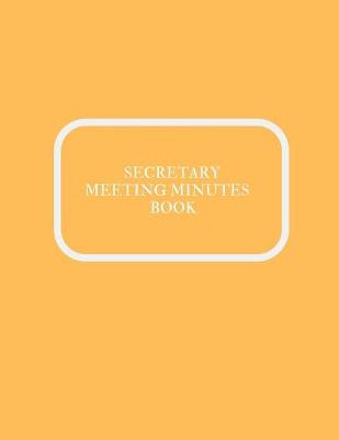 Book cover for Secretary Meeting Minutes Book