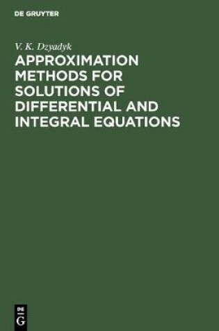 Cover of Approximation Methods for Solutions of Differential and Integral Equations