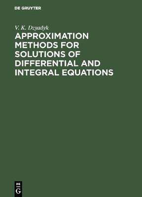 Cover of Approximation Methods for Solutions of Differential and Integral Equations