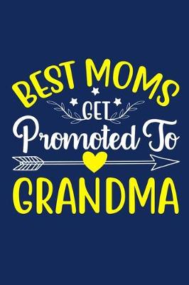 Book cover for Best Moms Get Promoted To Grandma