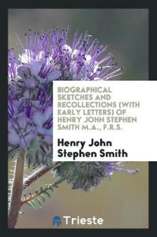 Cover of Biographical Sketches and Recollections (with Early Letters) of Henry John ...