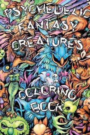 Cover of Psychedelic Fantasy Creatures Coloring Book