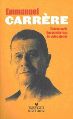 Book cover for Compendium Carrere (El Adversario, Una Novela Rusa, de Vidas Ajenas)
