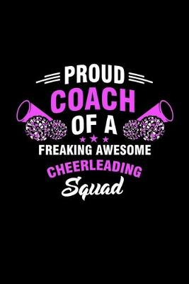 Book cover for Proud Coach Of A Freaking Awesome Cheerleading Squad
