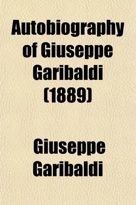 Book cover for Autobiography of Giuseppe Garibaldi (Volume 3); Supplement