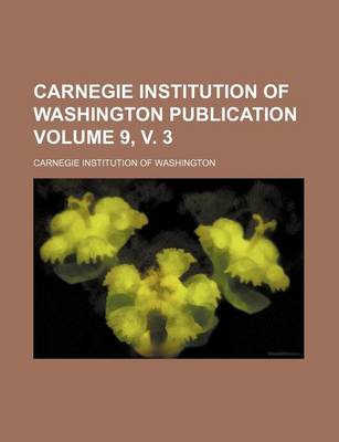 Book cover for Carnegie Institution of Washington Publication Volume 9, V. 3