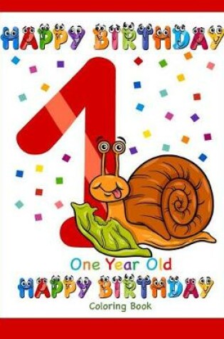 Cover of One Year Old Coloring Book Happy Birthday