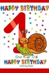 Book cover for One Year Old Coloring Book Happy Birthday