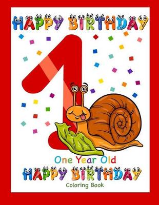 Book cover for One Year Old Coloring Book Happy Birthday