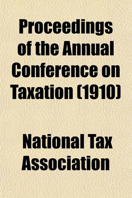 Book cover for Proceedings of the Annual Conference on Taxation (1910)