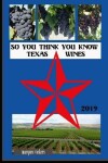 Book cover for So You Think You Know Texas Wines, 2019 Edition