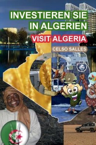 Cover of INVESTIEREN SIE IN ALGERIEN - Visit Algeria - Celso Salles