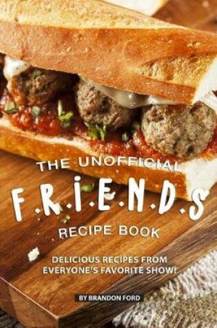 Cover of The Unofficial F.R.I.E.N.D.S Recipe Book