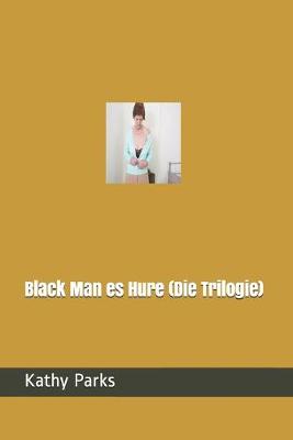 Book cover for Black Man es Hure (Die Trilogie)