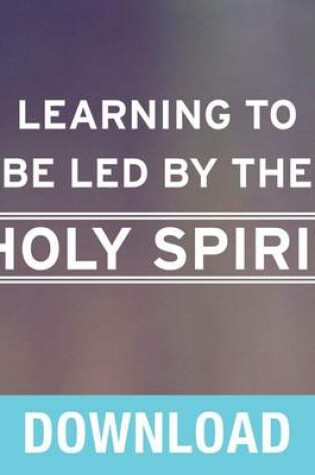 Cover of Learning to Be Led by the Holy Spirit